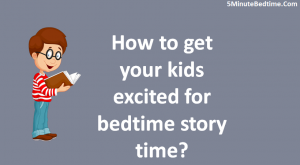 How to get your kids excited for bedtime stories