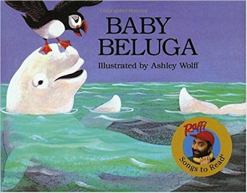 Baby Beluga, by Raffi and Ashley Wolff